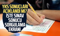 YKS sonuçları açıklandı mı? İşte sınav sonucu sorgulama ekranı