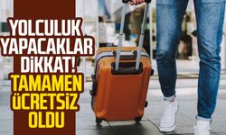 Yolculuk yapacaklar dikkat! Tamamen ücretsiz oldu