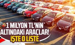 1 milyon TL'nin altındaki araçlar! İşte o liste