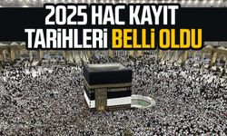 2025 hac kayıt tarihleri belli oldu