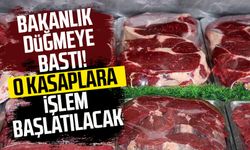 Bakanlık düğmeye bastı! O kasaplara işlem başlatılacak