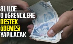 81 ilde o öğrencilere destek ödemesi yapılacak