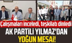 AK Partili Yusuf Ziya Yılmaz'dan yoğun mesai!