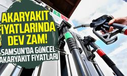 Akaryakıt fiyatlarında dev zam! Samsun akaryakıt fiyatları