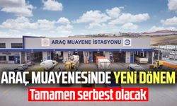 Araç muayenesinde yeni dönem: Tamamen serbest olacak