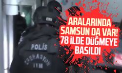 Aralarında Samsun da var! 78 ilde düğmeye basıldı