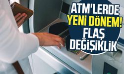 ATM'lerde yeni dönem! Flaş değişiklik