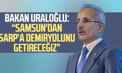 Bakan Uraloğlu: "Samsun'dan Sarp'a demiryolunu getireceğiz"