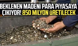 Beklenen madeni para piyasaya çıkıyor! 850 milyon üretilecek