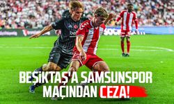 Beşiktaş'a Samsunspor maçından ceza!