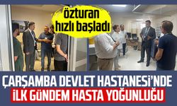 Çarşamba Devlet Hastanesi Başhekimi Özturan'ın ilk gündemi hasta yoğunluğu