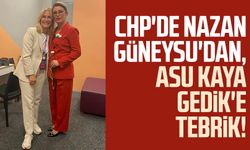 CHP'de Nazan Güneysu'dan Asu Kaya Gedik'e tebrik!