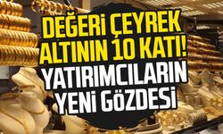 Değeri çeyrek altının 10 katı! Yatırımcıların yeni gözdesi