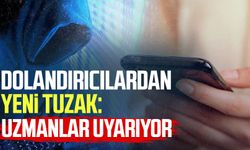 Dolandırıcıların yeni tuzağı: Uzmanlar uyarıyor