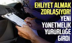 Ehliyet almak zorlaşıyor! Yeni yönetmelik yürürlüğe girdi