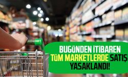 Bugünden itibaren tüm marketlerde satışı yasaklandı!