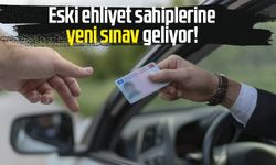 Eski ehliyet sahiplerine yeni sınav geliyor!