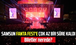 Samsun Fanta Fest'e çok az bir süre kaldı: Biletler nerede?