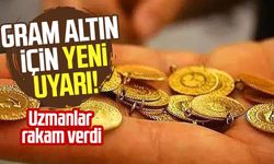 Gram altın için yeni uyarı! Uzmanlar rakam verdi