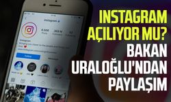 Instagram açılıyor mu? Bakan Uraloğlu'ndan paylaşım