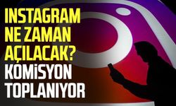 Instagram ne zaman açılacak? Komisyon toplanıyor