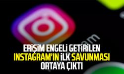 Erişim engeli getirilen Instagram'ın ilk savunması ortaya çıktı