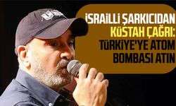 İsrailli şarkıcı Ofer Levi'den küstah çağrı: Türkiye'ye atom bombası atın