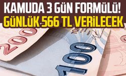 Kamuda 3 gün formülü! Günlük 566 TL verilecek