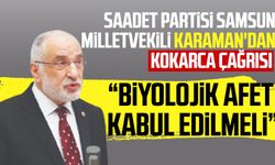 Saadet Partisi Samsun Milletvekili Mehmet Karaman'dan kokarca çağrısı