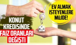 Ev almak isteyenlere müjde! Konut kredisinde faiz oranları değişti