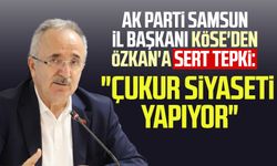 AK Parti Samsun İl Başkanı Mehmet Köse'den Özkan'a sert tepki:  "Çukur siyaseti yapıyor"