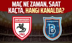 Samsunspor - Başakşehir maçı ne zaman, saat kaçta ve hangi kanalda?