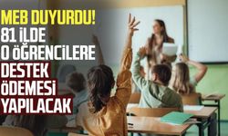 MEB duyurdu! 81 ilde o öğrencilere destek ödemesi yapılacak