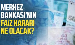 Merkez Bankası'nın faiz kararı ne olacak?