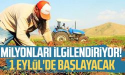 Milyonlarca çiftçiyi ilgilendiriyor! 1 Eylül'de başlayacak