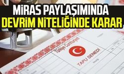 Miras paylaşımında devrim niteliğinde karar