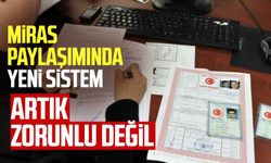 Miras paylaşımında yeni sistem ortaya çıktı! Artık zorunlu değil