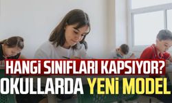 Okullarda yeni model: Hangi sınıfları kapsıyor?