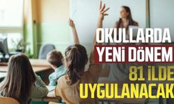 Okullarda yeni dönem başlıyor: 81 ilde uygulanacak