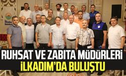 Ruhsat ve zabıta müdürleri İlkadım’da buluştu