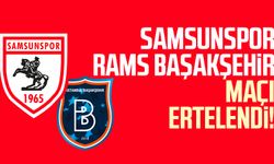 Samsunspor - RAMS Başakşehir maçı ertelendi!