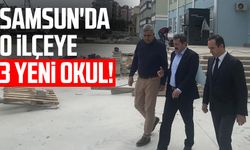 Samsun'da o ilçeye 3 yeni okul!