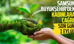 Samsun Büyükşehir'den kadınlara çağrı: Son gün 1 Eylül