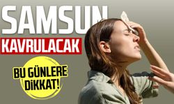 Samsun'da sıcaklık alarm veriyor! Bu günlere dikkat