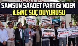 Samsun Saadet Partisi'nden ilginç suç duyurusu