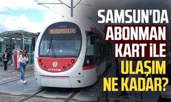 Samsun'da abonman kart ile ulaşım ne kadar?