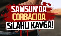 Samsun Atakum'da çorbacıda silahlı kavga!