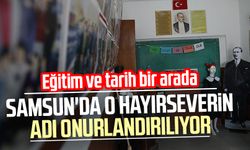 Eğitim ve tarih bir arada: Samsun'da o hayırseverin adı onurlandırılıyor