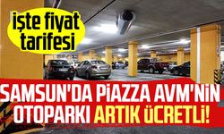 Samsun'da Piazza AVM'nin otoparkı artık ücretli!