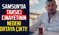 Samsun'da taksici Emre Baş cinayetinin nedeni ortaya çıktı!